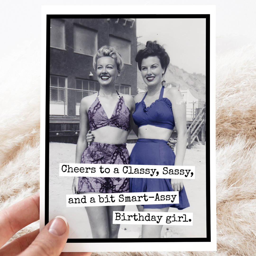 Smart Assy Birthday Card: a vintage photo of two women in bathing suits with the text "Cheers to a Classy, Sassy, and a but Smart-Assy Birthday Girl".