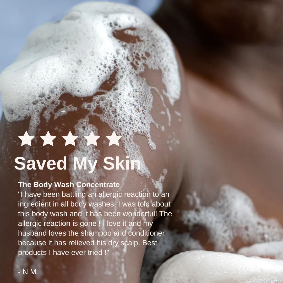 The Body Wash Concentrate review that reads "Saved My Skin: I have been battling an allergic reaction to an ingredient in all body washes. I was told about this body wash and it has been wonderful! The allergic reaction is gone! I love it and my husband loves the shampoo and conditioner because it has relieved his dry scalp. Best product I have ever tried!"