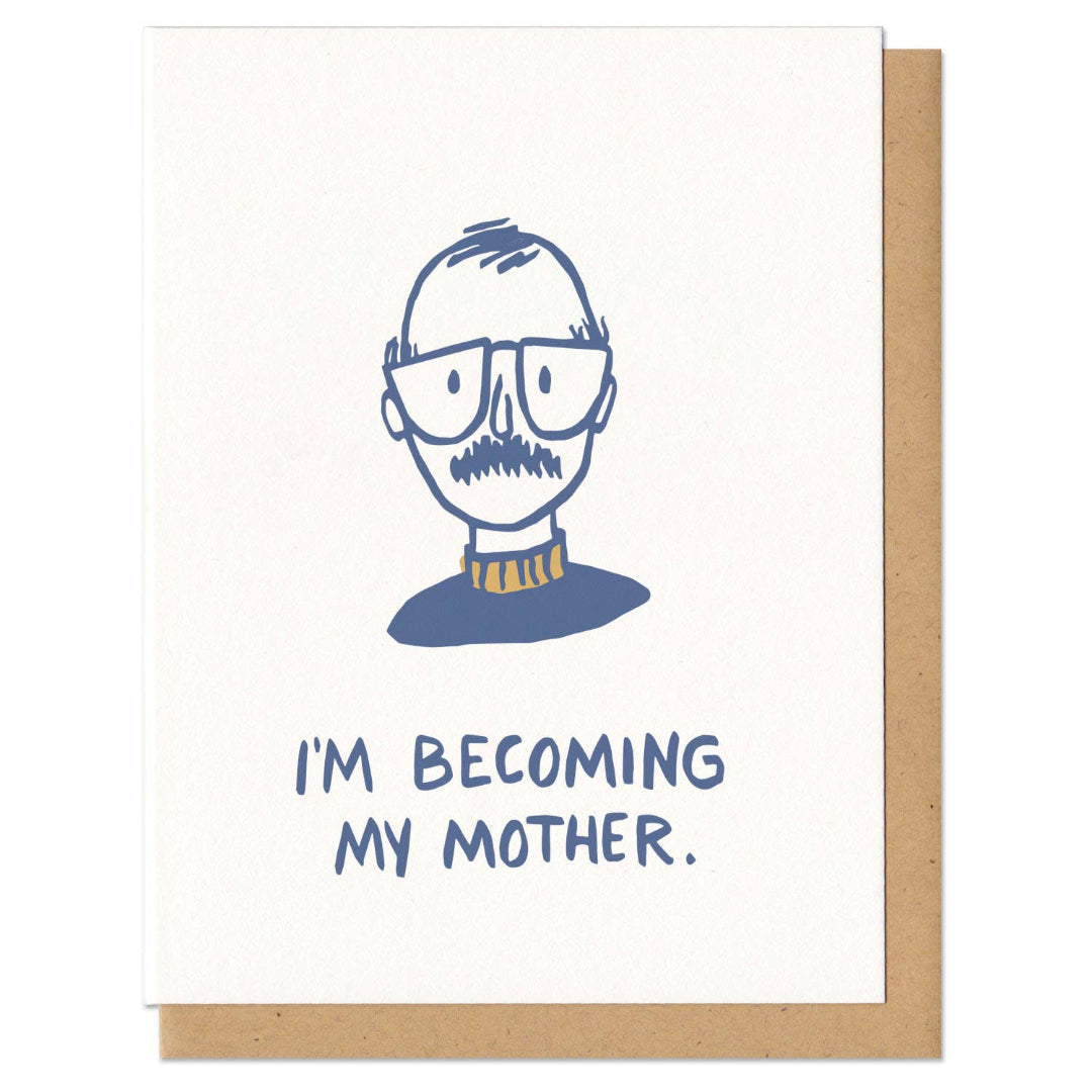 Greeting card with a illustration of a person wearing glasses and text 'I'm becoming my mother' on a white background.