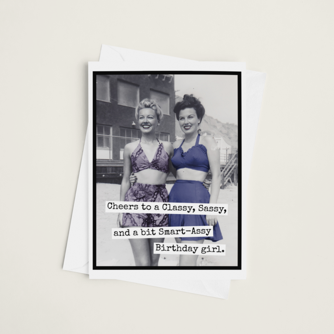 Smart Assy Birthday Card: a vintage photo of two women in bathing suits with the text "Cheers to a Classy, Sassy, and a but Smart-Assy Birthday Girl".